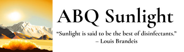 Logo: Sun against the Sandia Mountains in vector format with the words ABQ Sunlight and quote "Sunlight is said to be the best of disinfectants." - Louis Brandeis